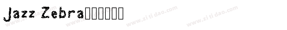 Jazz Zebra字体转换